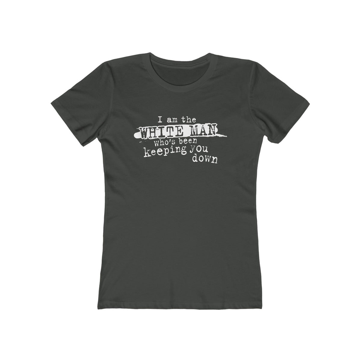 I Am The White Man Who's Been Keeping You Down - Adult & Kids T-Shirts, Sweatshirts & Hoodies apparel design preview 5