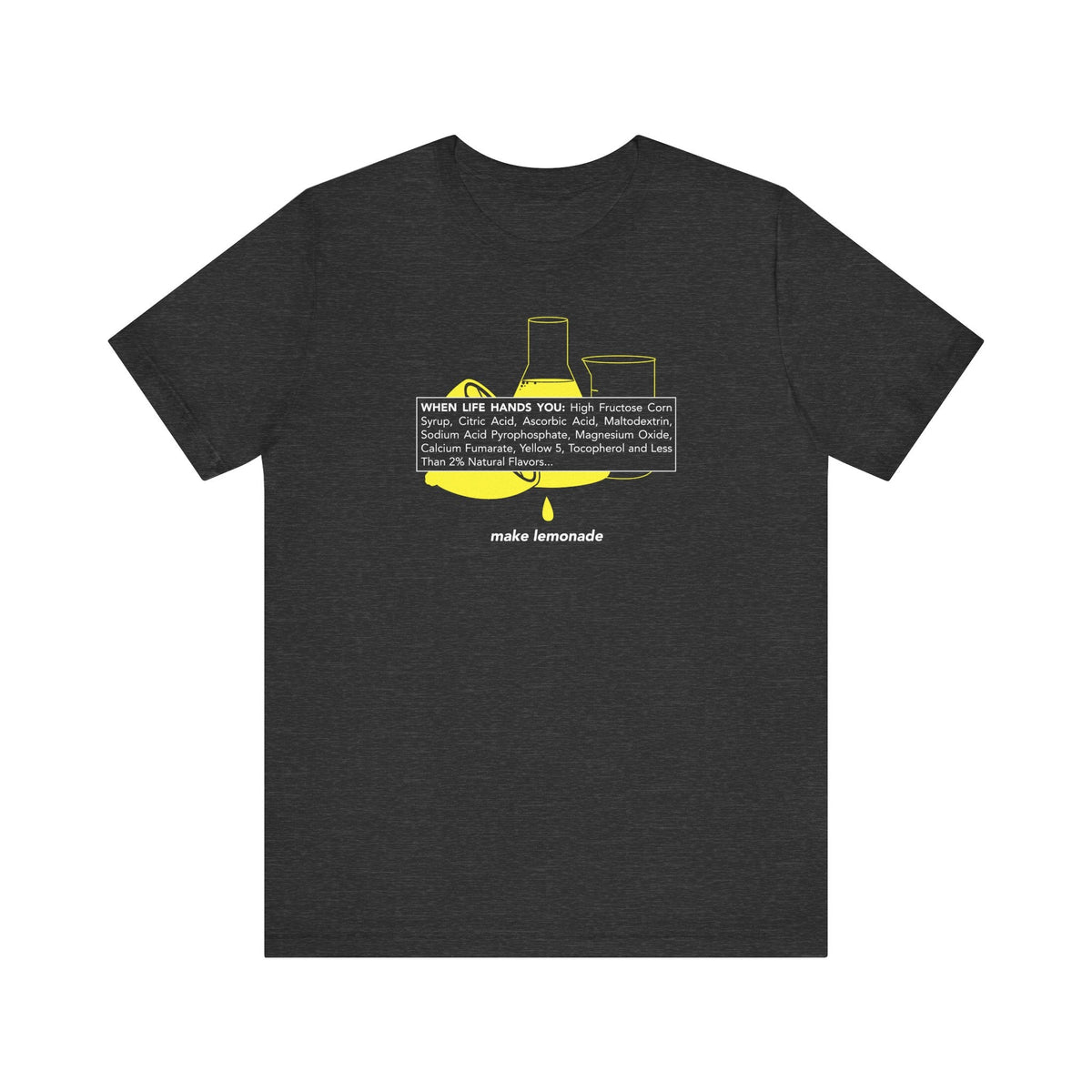 When Life Hands You: High Fructose Corn Syrup Citric - Adult & Kids T-Shirts, Sweatshirts & Hoodies apparel design preview 4