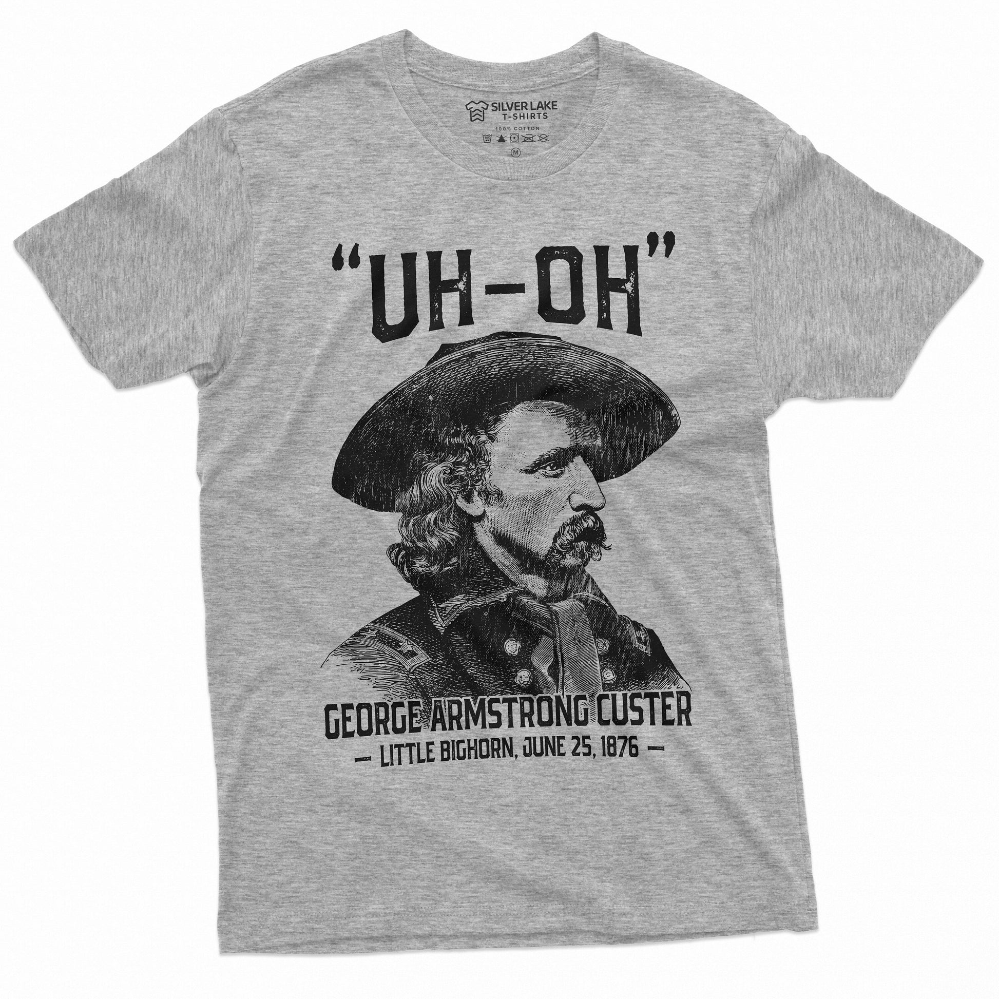 Us History Uh-Oh George Armstrong Custer Little Bighorn Tee 4th July Independence Day Tee - T-Shirt, Sweatshirt, Hoodie