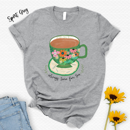 Always Time Tea Floral Tea Cup Unisex T-shirt, Sweatshirt, Hoodie - T-Shirt, Sweatshirt, Hoodie