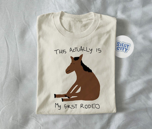 Actually First Rodeo Meme Horse Weird Rodeo Meme Silly Horse - T-Shirt, Sweatshirt, Hoodie