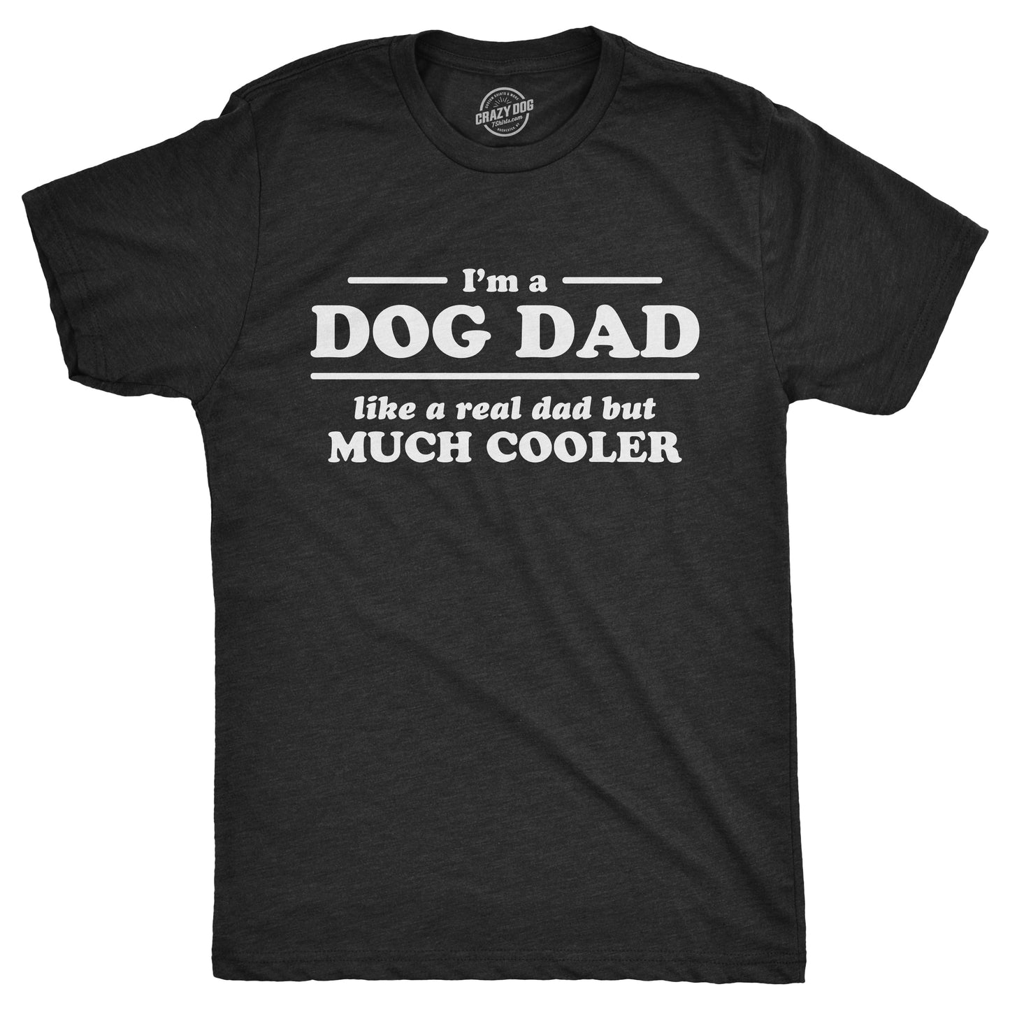 I'm A Dog Dad Men's T Shirt - T-Shirt, Sweatshirt, Hoodie