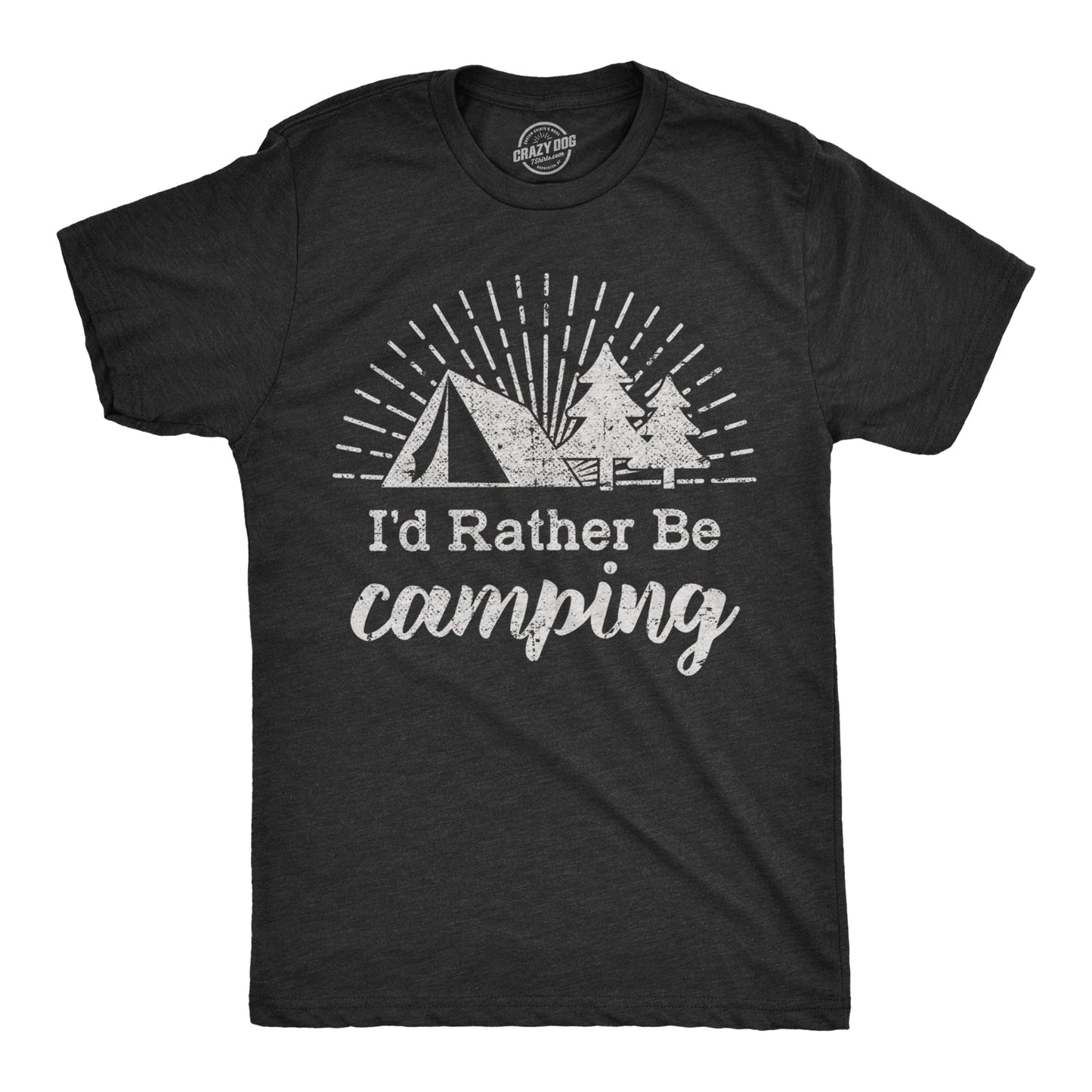 I'd Rather Be Camping Men's T Shirt - T-Shirt, Sweatshirt, Hoodie