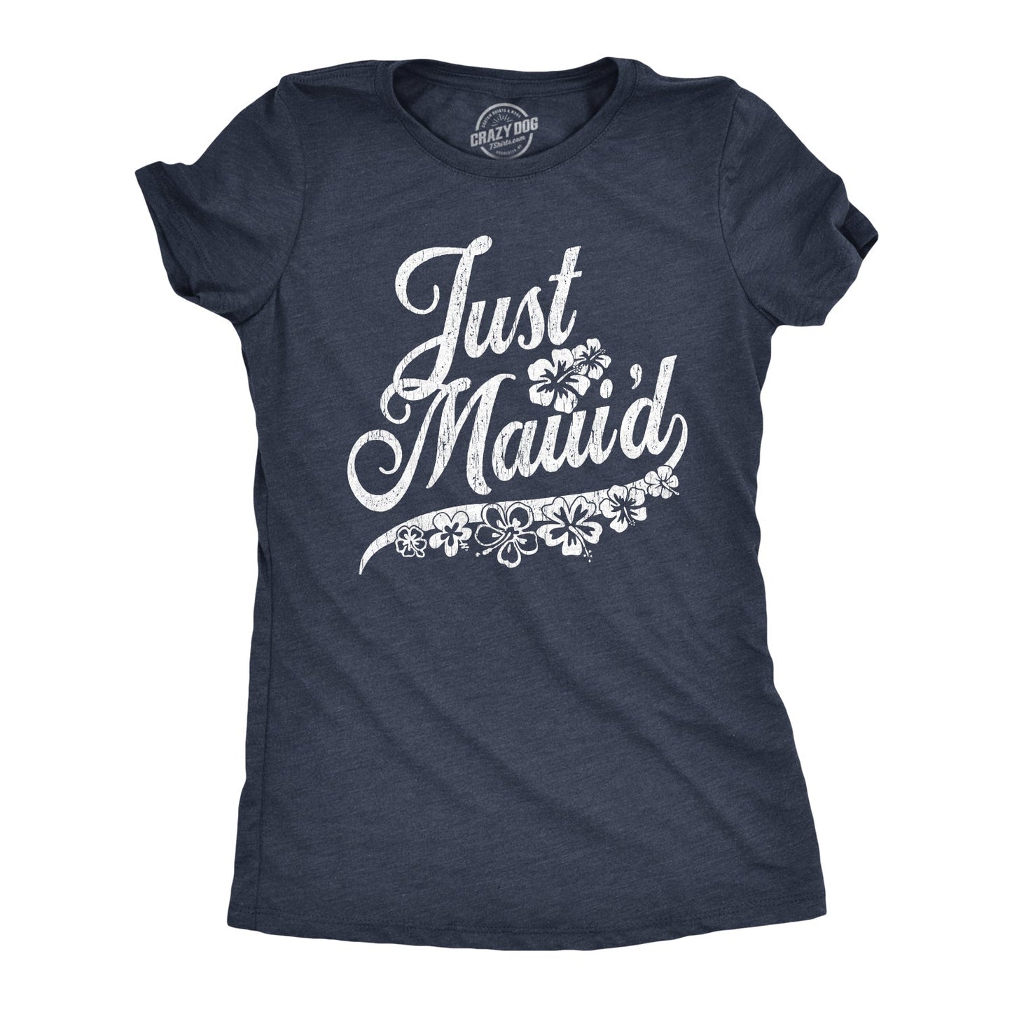 Just Maui'd Women's T Shirt - T-Shirt, Sweatshirt, Hoodie