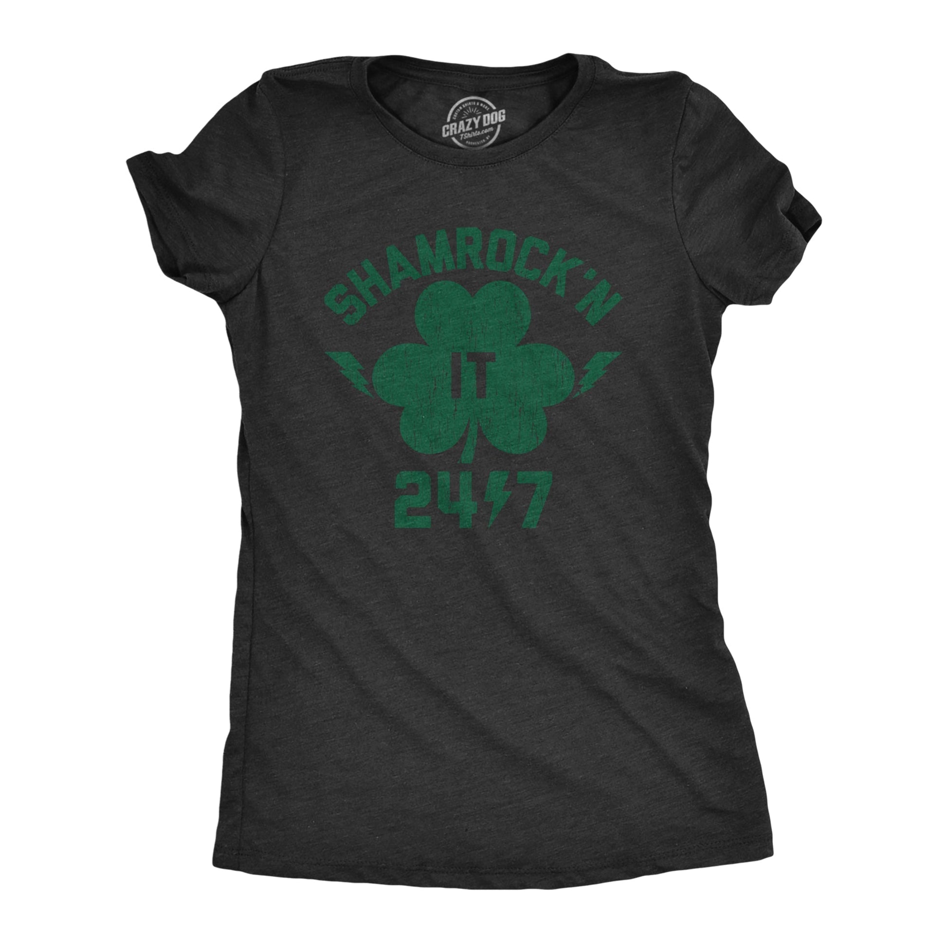 Shamrock'n It 24/7 Women's T Shirt - T-Shirt, Sweatshirt, Hoodie