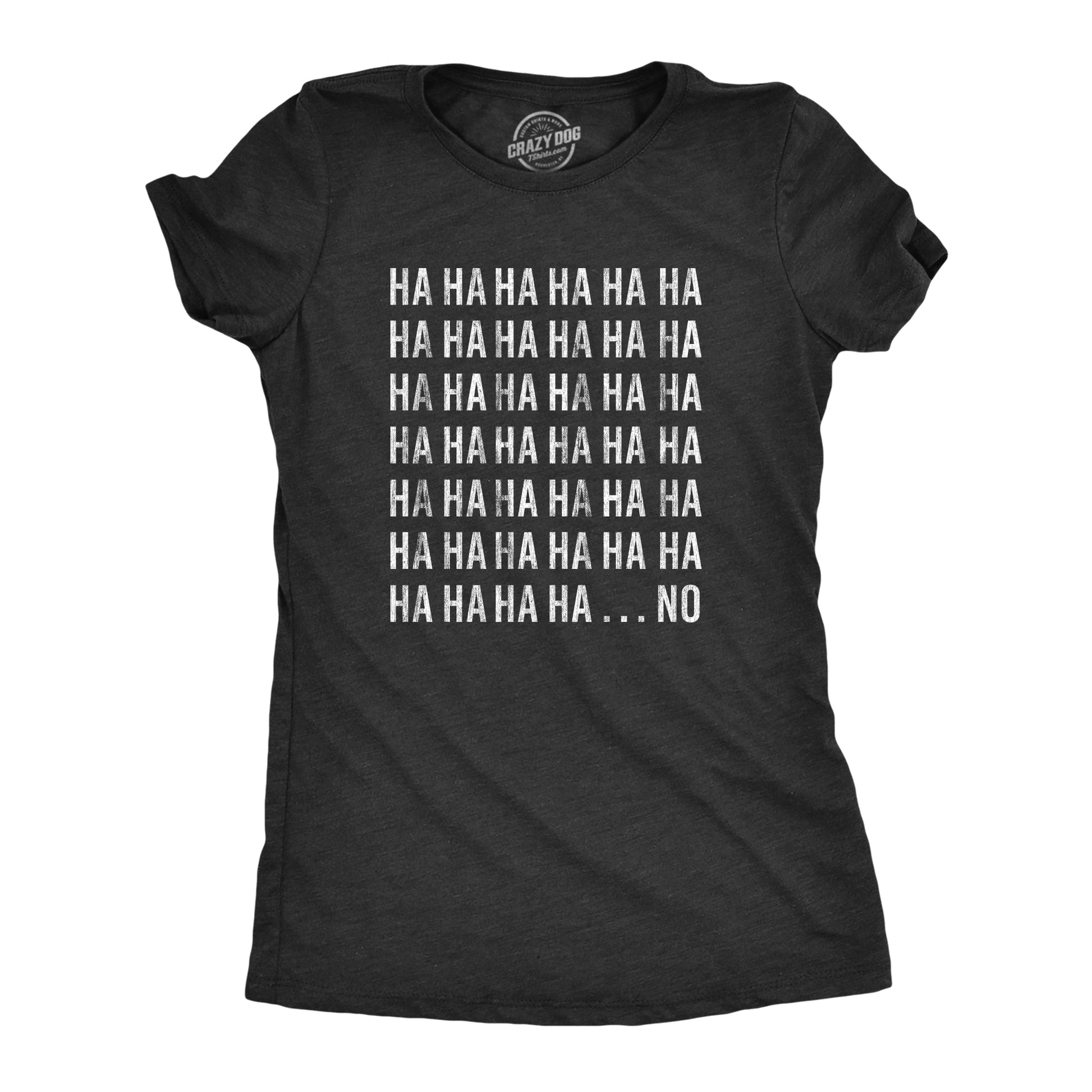 HAHAHA.NO Women's T Shirt - T-Shirt, Sweatshirt, Hoodie