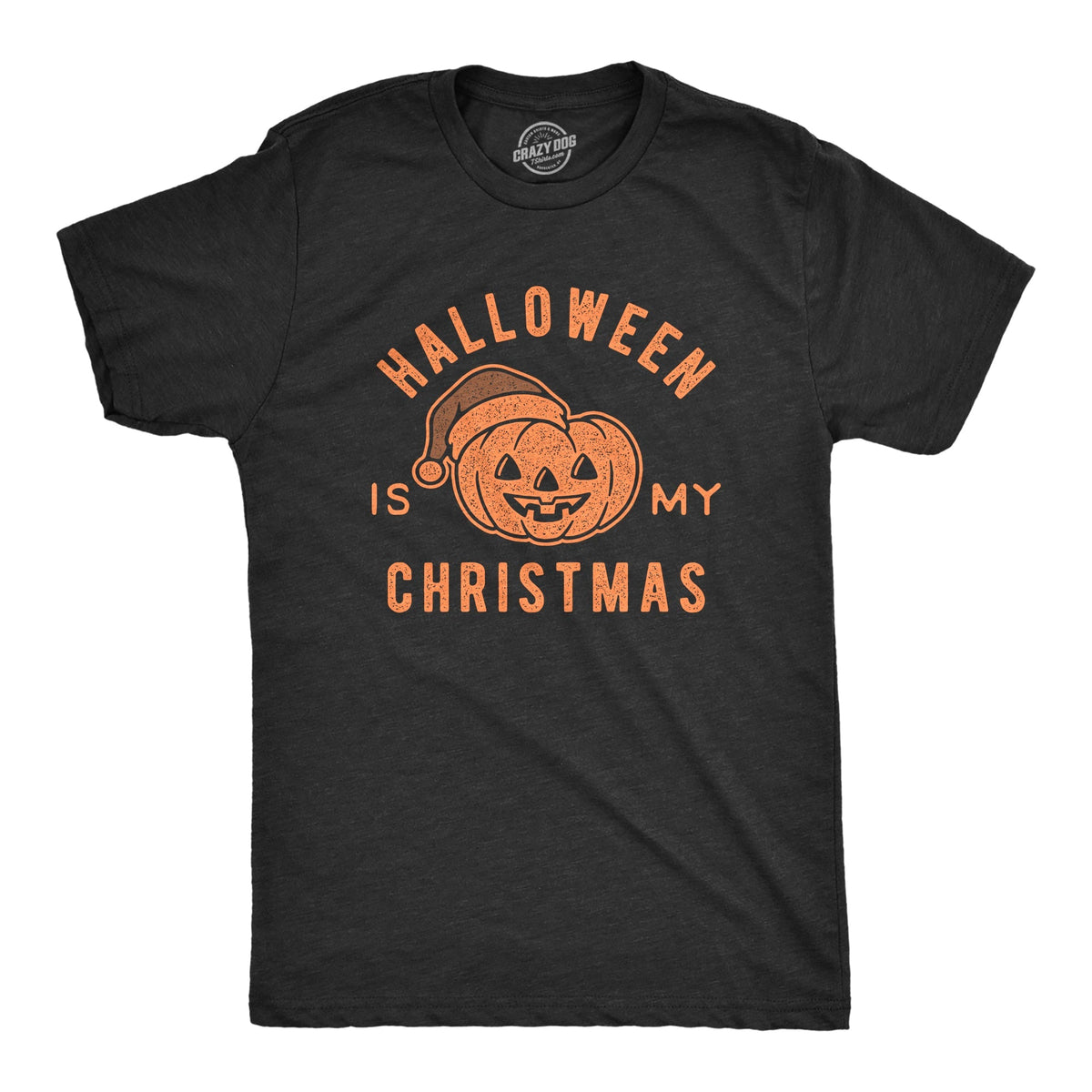 Halloween Is My Christmas Men's T Shirt - T-Shirt, Sweatshirt, Hoodie