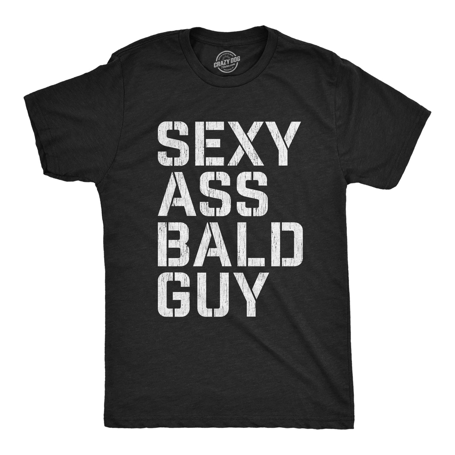Sexy Ass Bald Guy Men's T Shirt - T-Shirt, Sweatshirt, Hoodie
