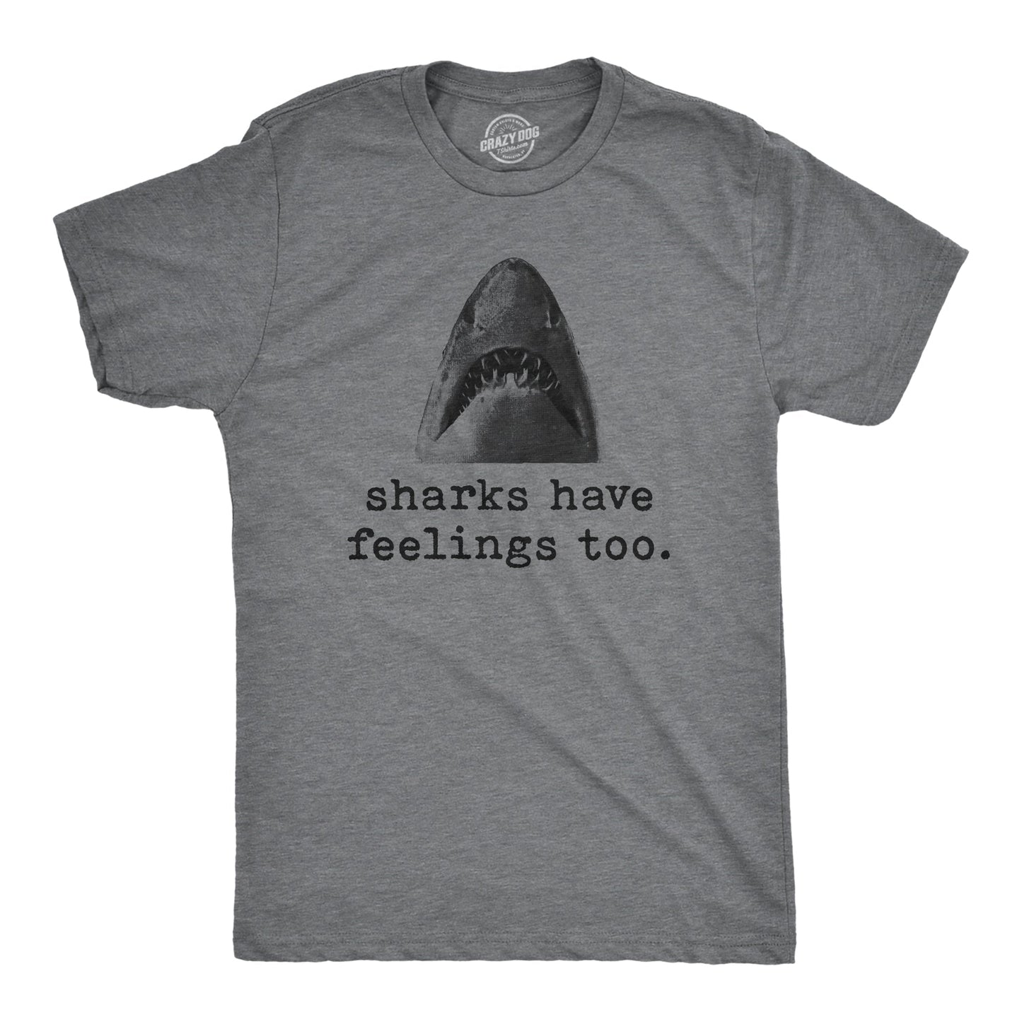 Sharks Have Feelings Too Men's T Shirt - T-Shirt, Sweatshirt, Hoodie