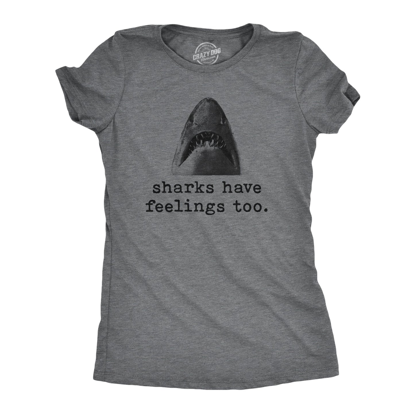 Sharks Have Feelings Too Women's T Shirt - T-Shirt, Sweatshirt, Hoodie