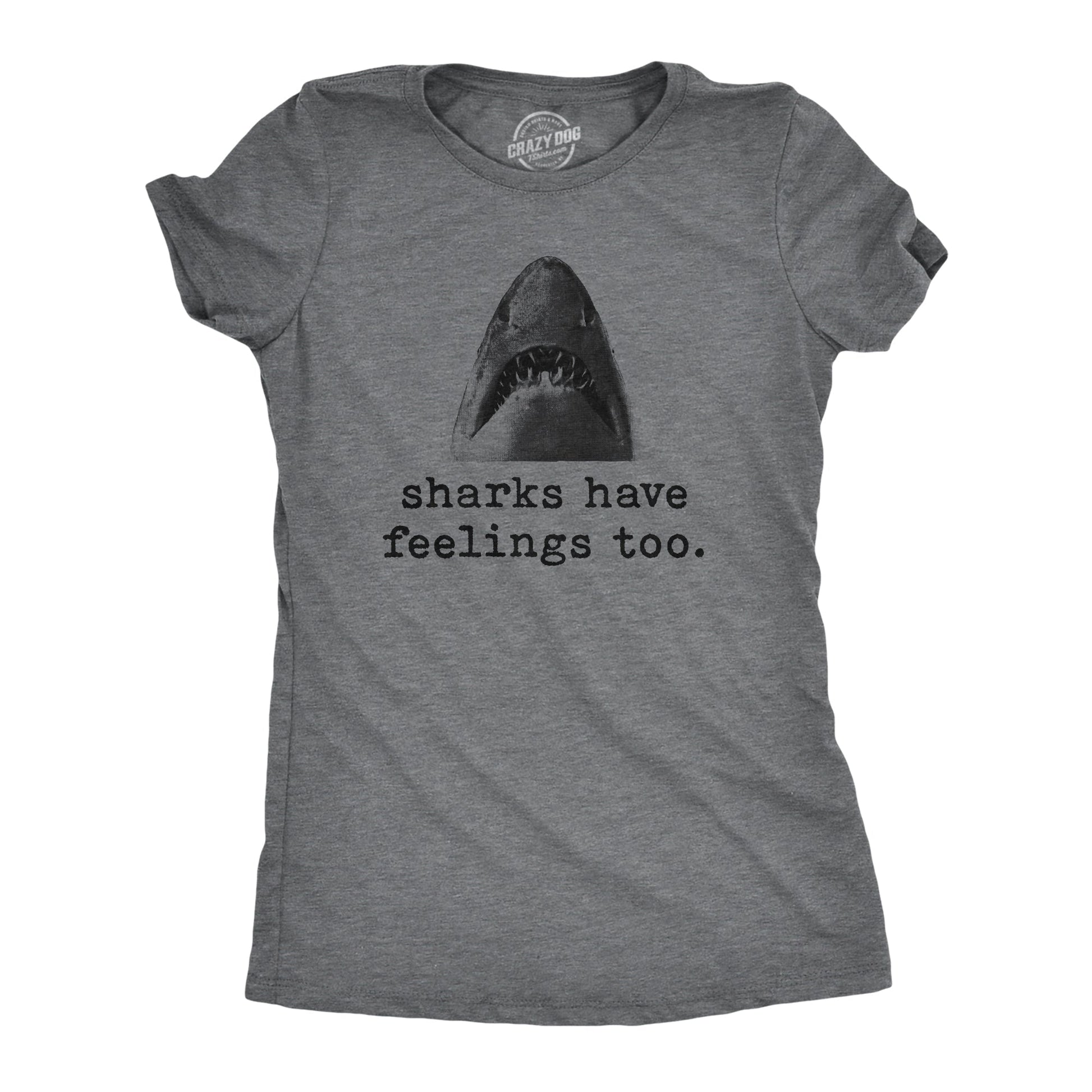 Sharks Have Feelings Too Women's T Shirt - T-Shirt, Sweatshirt, Hoodie