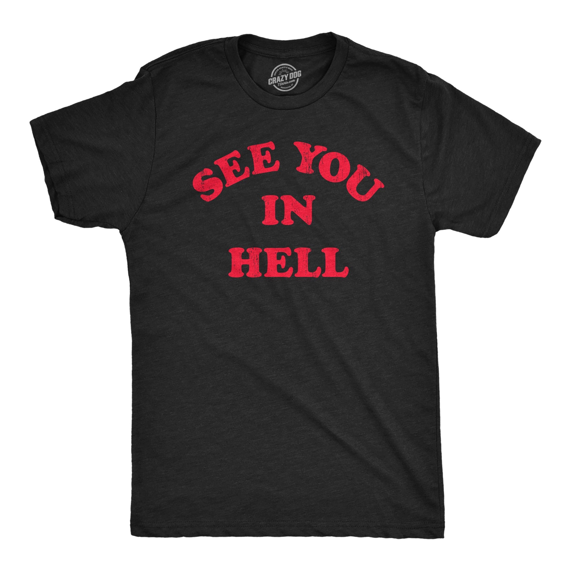 See You In Hell Men's T Shirt - T-Shirt, Sweatshirt, Hoodie