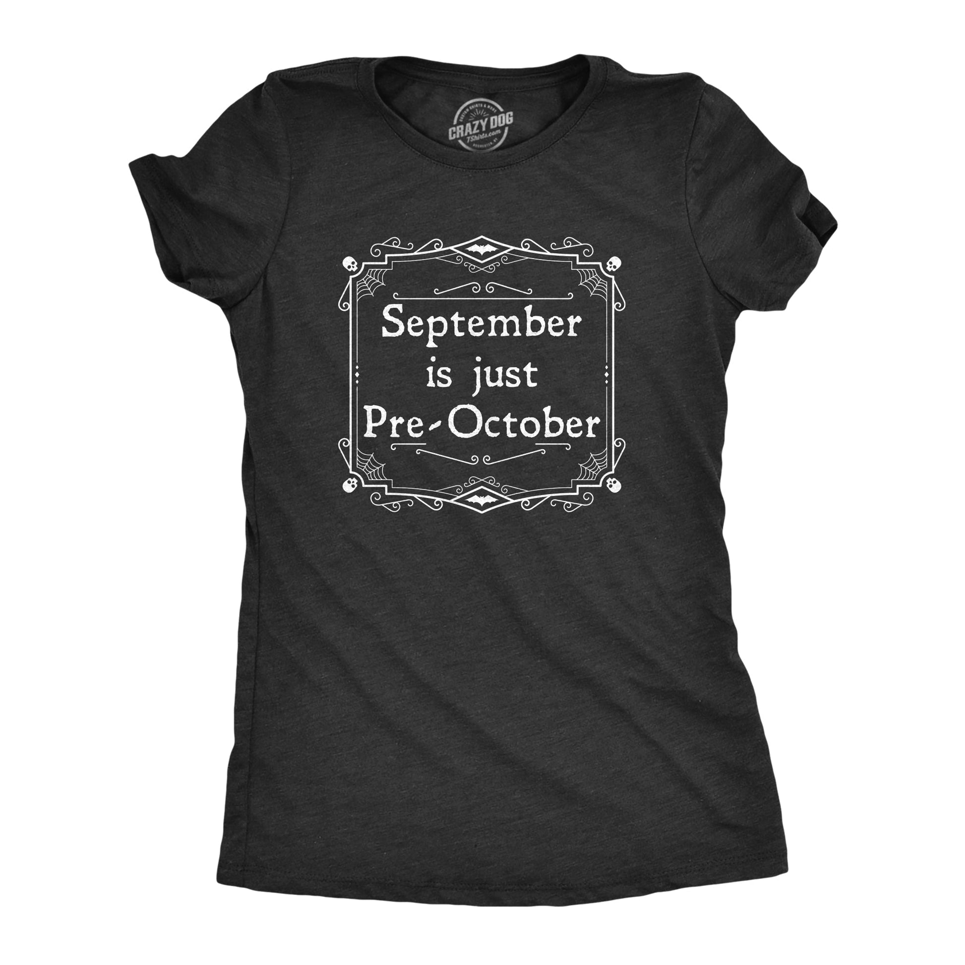 September Is Just Pre October Women's T Shirt - T-Shirt, Sweatshirt, Hoodie