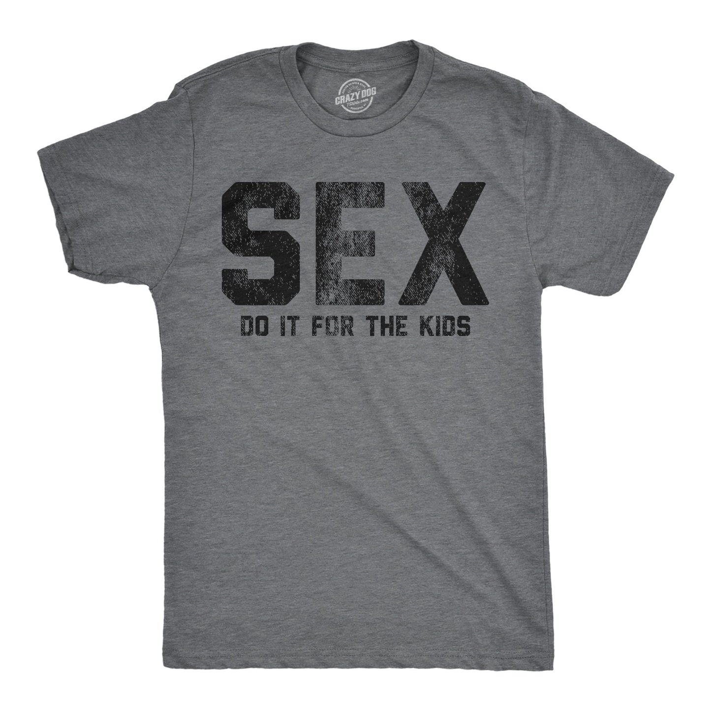Sex Do It For The Kids Men's T Shirt - T-Shirt, Sweatshirt, Hoodie