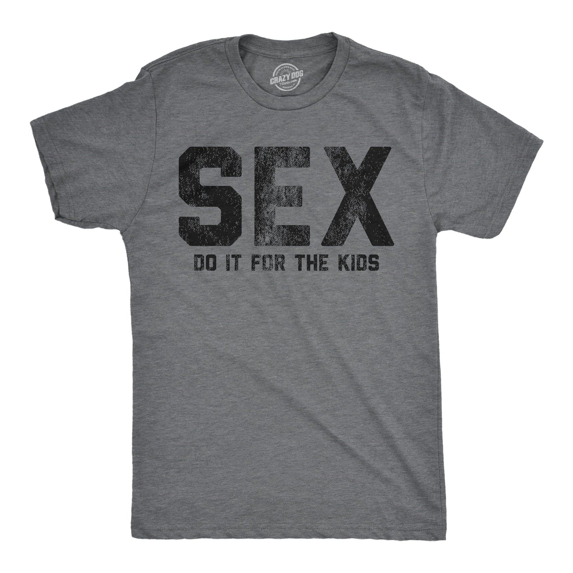 Sex Do It For The Kids Men's T Shirt - T-Shirt, Sweatshirt, Hoodie