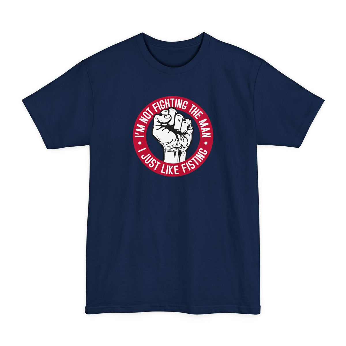 I'm Not Fighting The Man I Just Like Fisting Men's - Adult & Kids T-Shirts, Sweatshirts & Hoodies apparel design preview 4