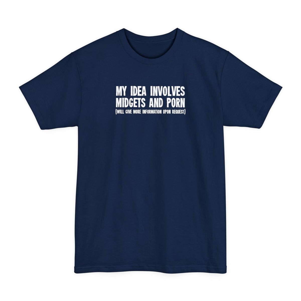 My Idea Involves Midgets And Porn (Will Give More - Adult & Kids T-Shirts, Sweatshirts & Hoodies apparel design preview 4