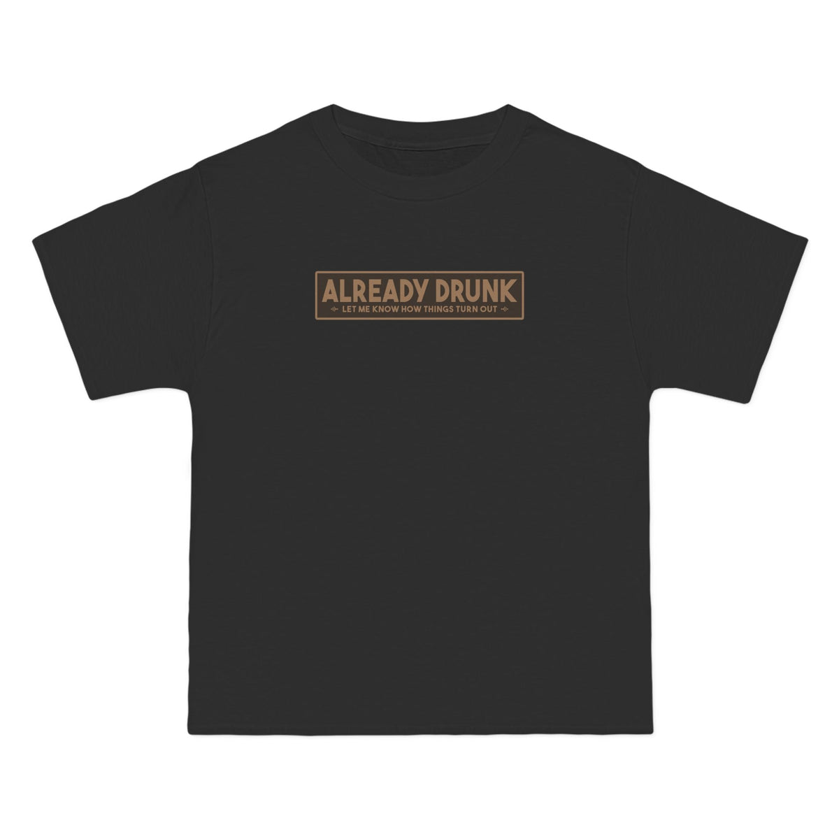 I'm Already Drunk. Let Me Know How Things Turn Out - Adult & Kids T-Shirts, Sweatshirts & Hoodies apparel design preview 3