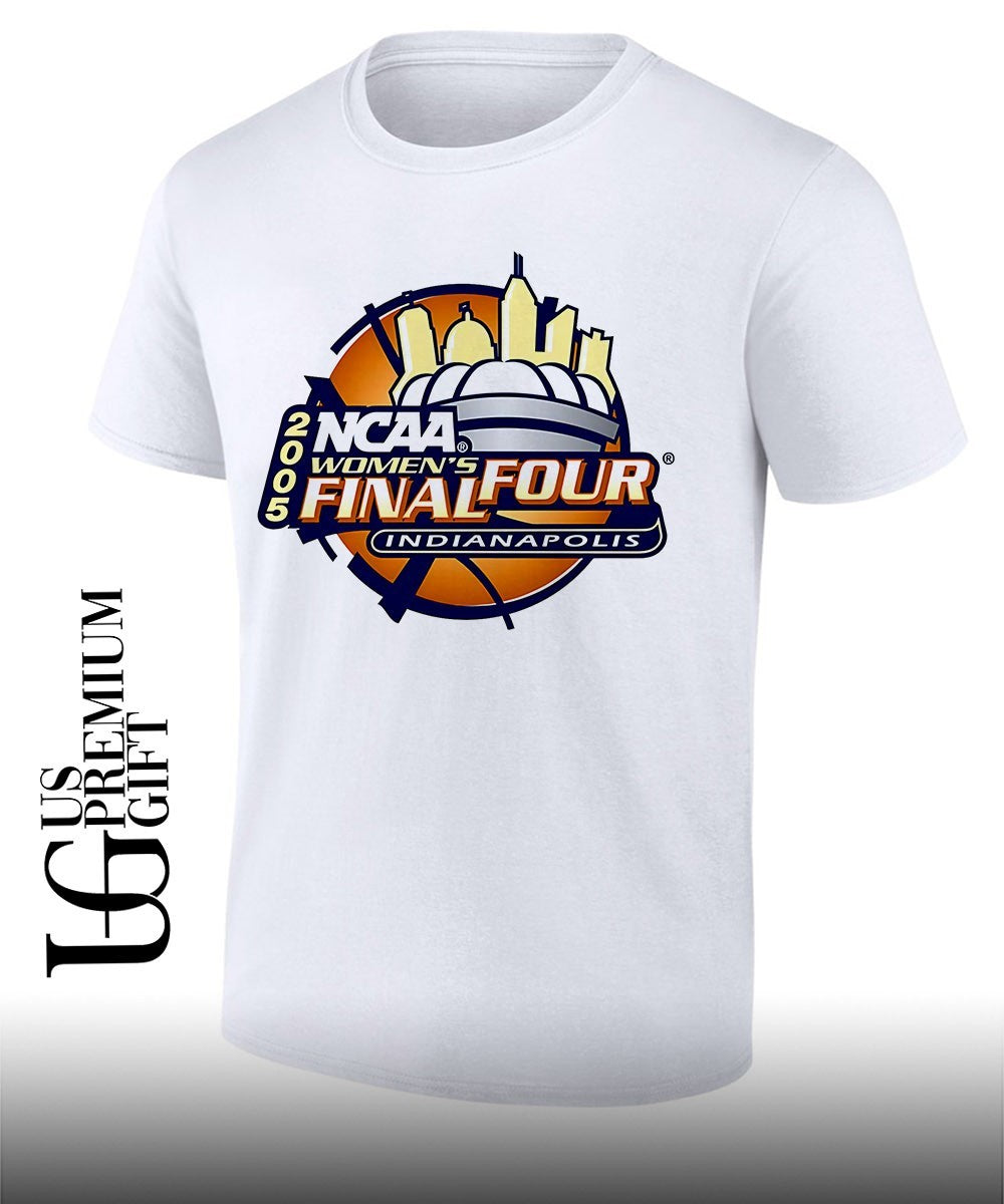 2005 NCAA Womens Final Four Indianapolis shirt Unisex T-shirt, Sweatshirt, Hoodie, Long Sleeve Tee - T-Shirt, Sweatshirt, Hoodie