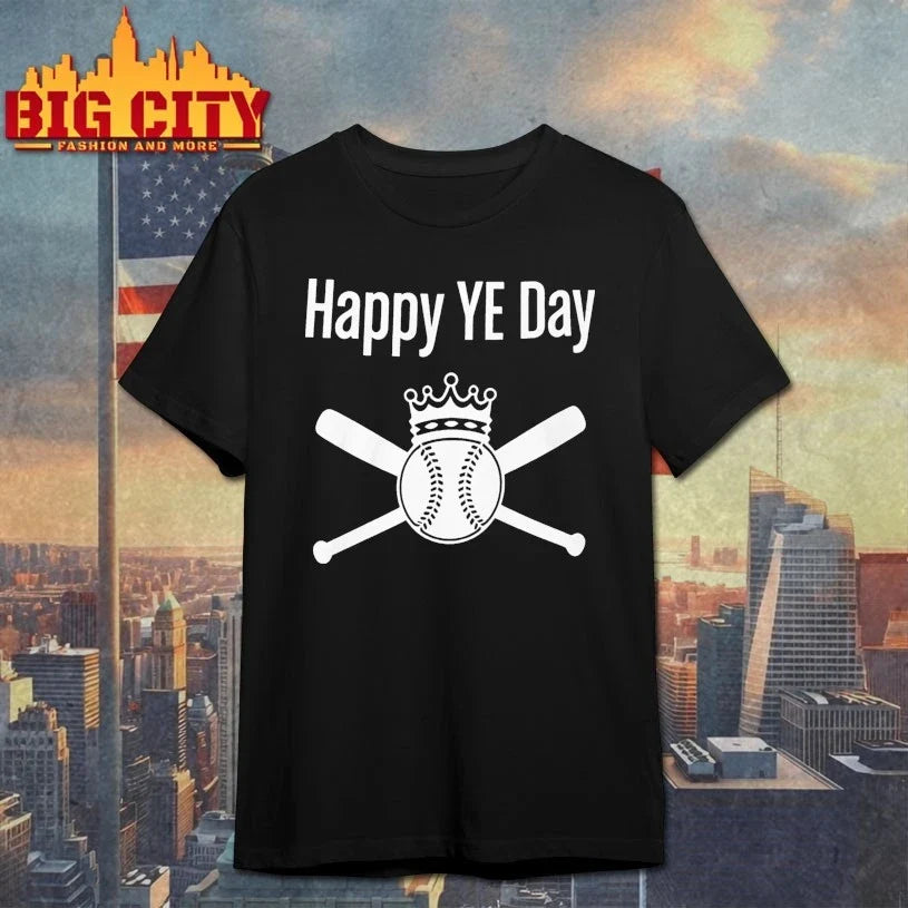 2025 King Baseball Happy Ye Day shirt Unisex T-shirt, Sweatshirt, Hoodie, Long Sleeve Tee - T-Shirt, Sweatshirt, Hoodie