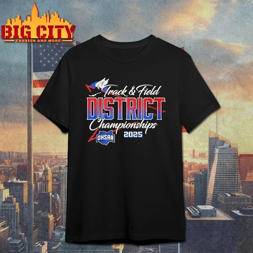2025 Ohsaa Track And Field Districts shirt Unisex T-shirt, Sweatshirt, Hoodie, Long Sleeve Tee - T-Shirt, Sweatshirt, Hoodie