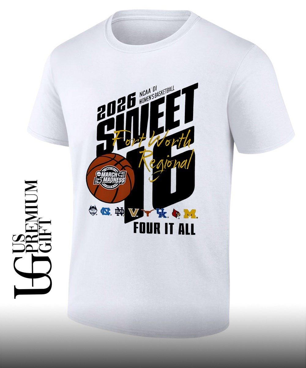 2026 NCAA D1 Womens basketball Sweet 16 Regional Fort Worth March Madness Four It All shirt - T-Shirt, Sweatshirt, Hoodie