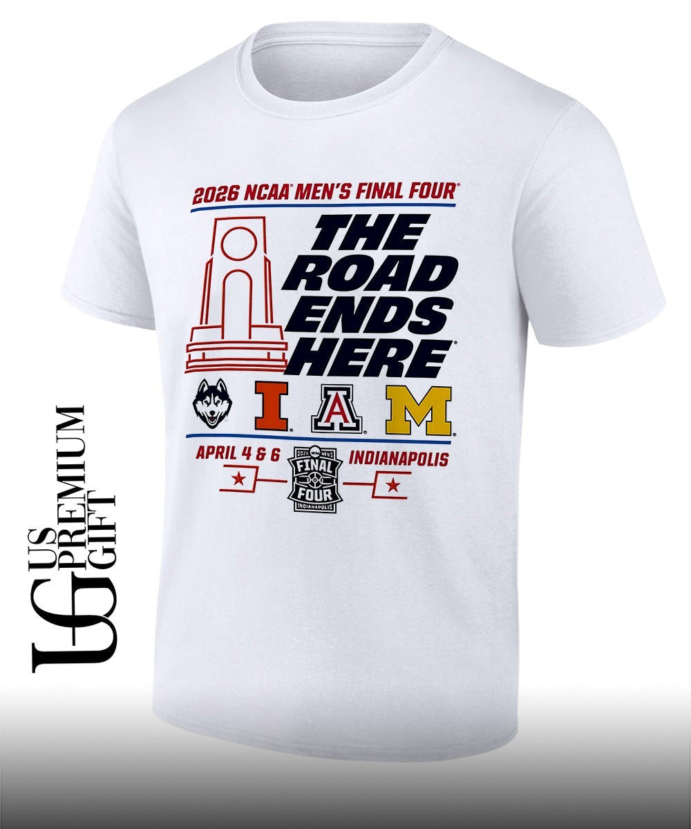 2026 NCAA Mens Final Four The Road Ends Here Indianapolis 4 Team shirt Unisex T-shirt, Sweatshirt, Hoodie, Long Sleeve Tee - T-Shirt, Sweatshirt, Hoodie