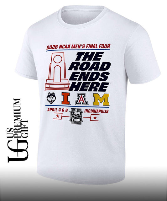 2026 NCAA Mens Final Four The Road Ends Here Indianapolis 4 Team shirt Unisex T-shirt, Sweatshirt, Hoodie, Long Sleeve Tee - T-Shirt, Sweatshirt, Hoodie