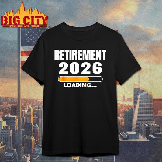 2026 is My Year Retirement Loading shirt Unisex T-shirt, Sweatshirt, Hoodie, Long Sleeve Tee - T-Shirt, Sweatshirt, Hoodie
