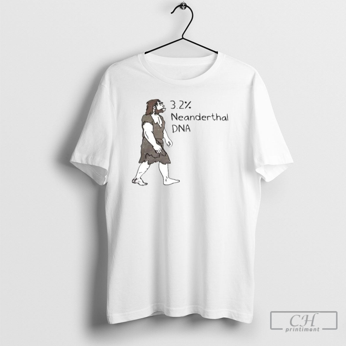 3 2 Neanderthal Dna Funny Caveman Shirt Tee Unisex T-shirt, Sweatshirt, Hoodie, Long Sleeve Tee - T-Shirt, Sweatshirt, Hoodie