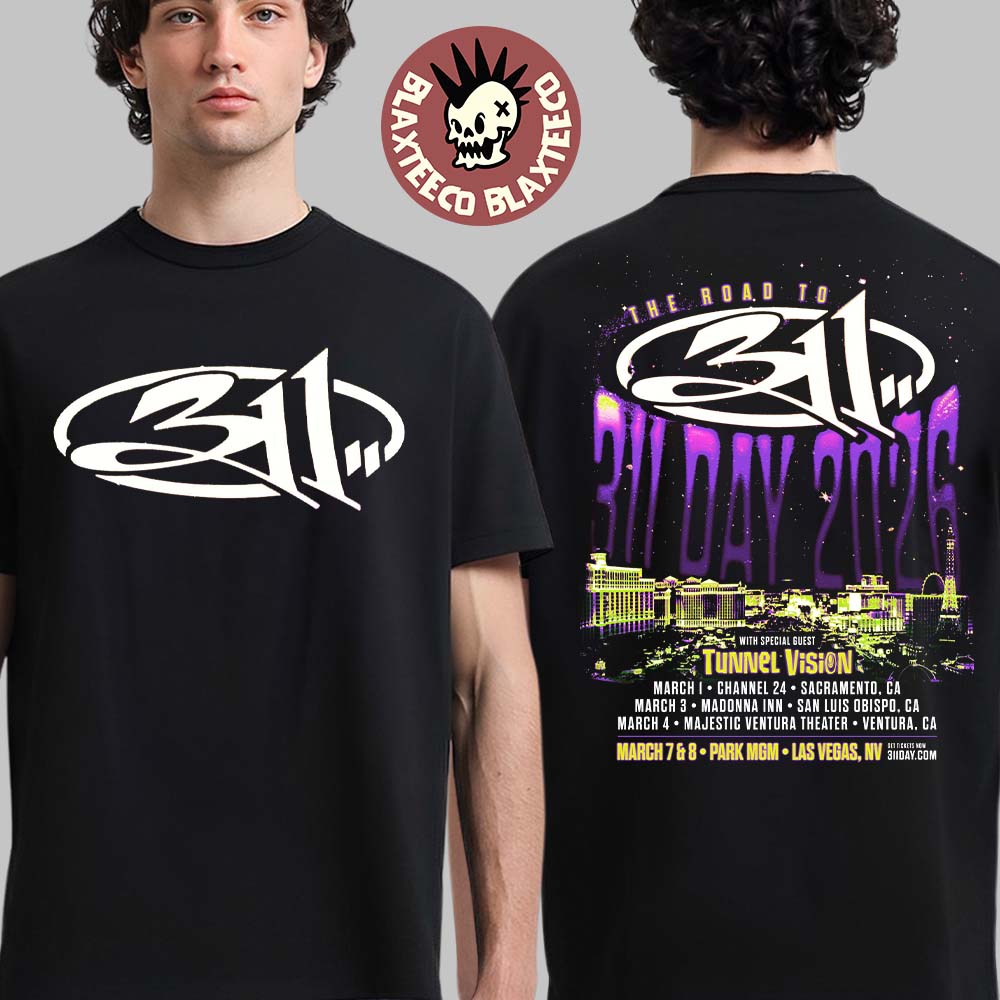 311 The Road To 311 Day 2026 On March In California And Las Vegas Schedule Dates Two Sided T-Shirt - T-Shirt, Sweatshirt, Hoodie