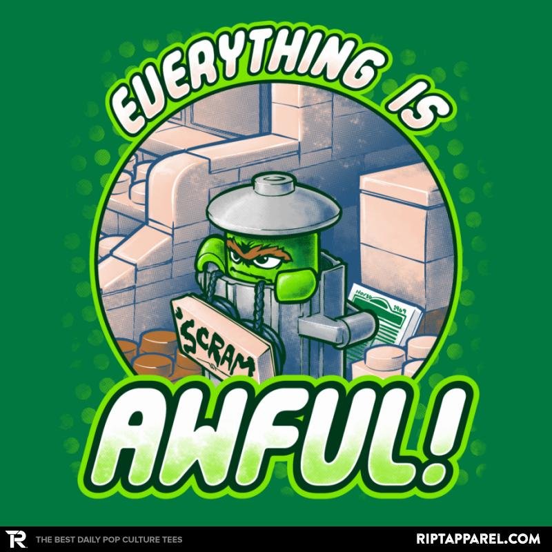 Everything is Awful Exclusive Unisex T-shirt, Sweatshirt, Hoodie, Long Sleeve Tee - T-Shirt, Sweatshirt, Hoodie