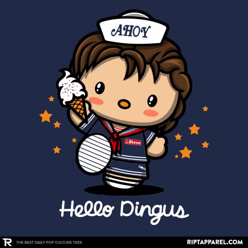 Hello Dingus Unisex T-shirt, Sweatshirt, Hoodie, Long Sleeve Tee - T-Shirt, Sweatshirt, Hoodie