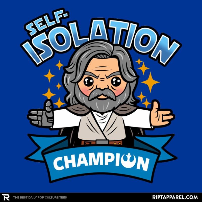 Self-Isolation Champion Unisex T-shirt, Sweatshirt, Hoodie, Long Sleeve Tee - T-Shirt, Sweatshirt, Hoodie
