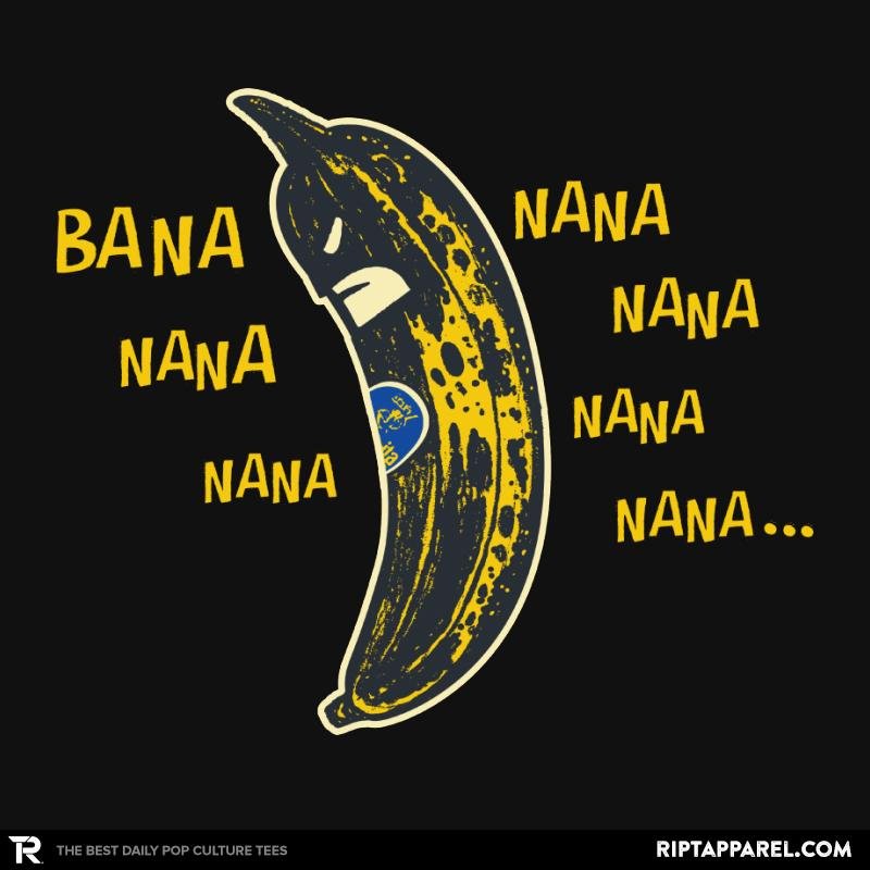 Bbana Nana Nana Unisex T-shirt, Sweatshirt, Hoodie, Long Sleeve Tee - T-Shirt, Sweatshirt, Hoodie