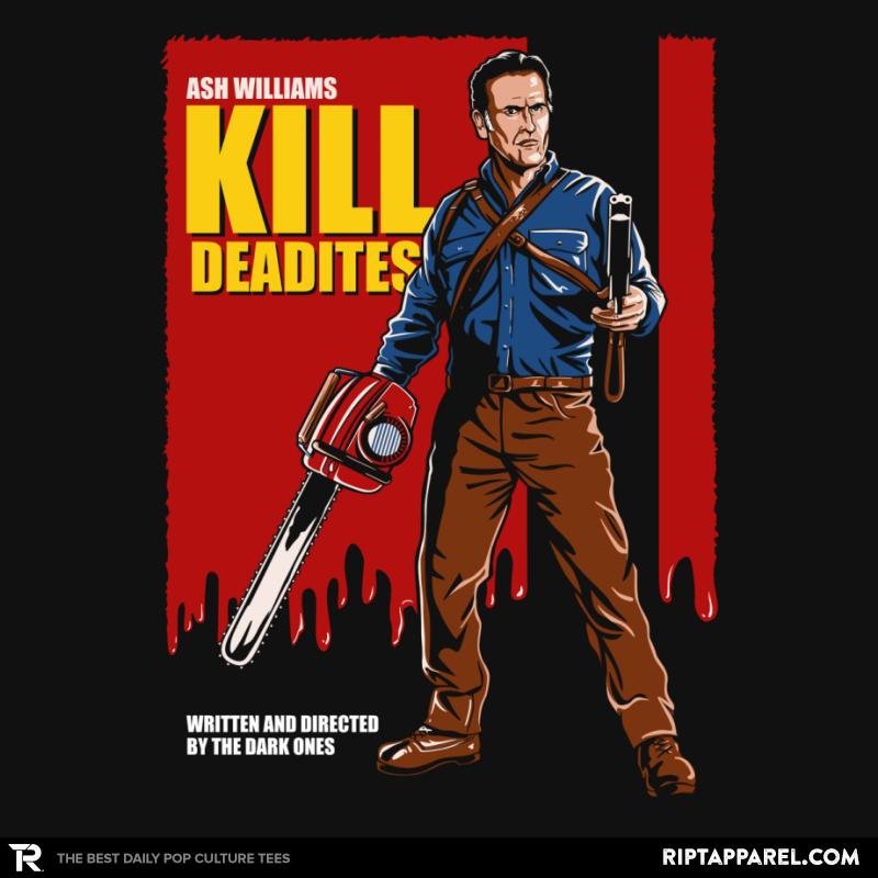 Kill Deadites Unisex T-shirt, Sweatshirt, Hoodie, Long Sleeve Tee - T-Shirt, Sweatshirt, Hoodie
