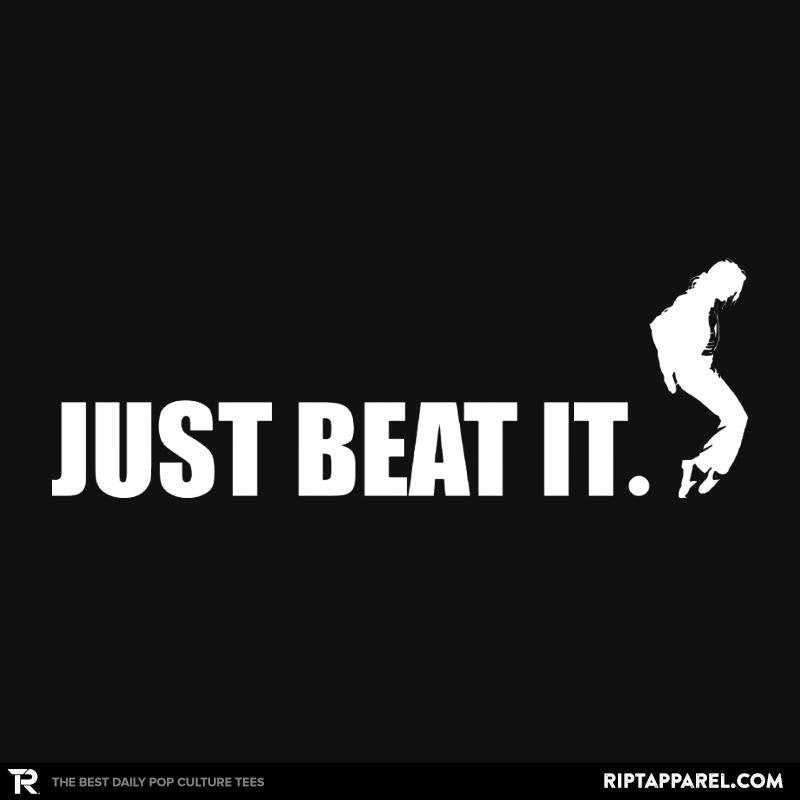 Just Beat It. Unisex T-shirt, Sweatshirt, Hoodie, Long Sleeve Tee - T-Shirt, Sweatshirt, Hoodie