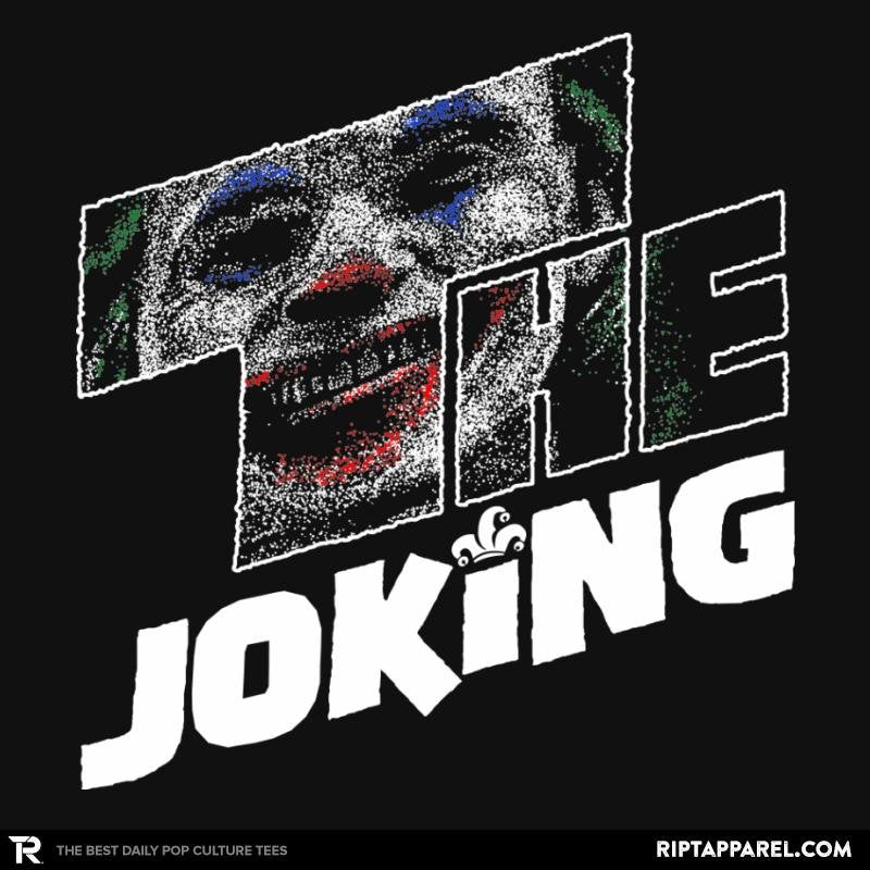 The Joking Unisex T-shirt, Sweatshirt, Hoodie, Long Sleeve Tee - T-Shirt, Sweatshirt, Hoodie