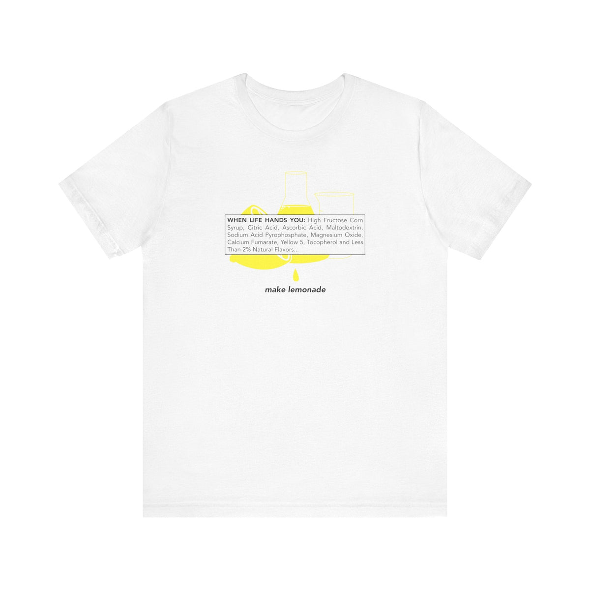 When Life Hands You: High Fructose Corn Syrup Citric - Adult & Kids T-Shirts, Sweatshirts & Hoodies apparel design preview 1