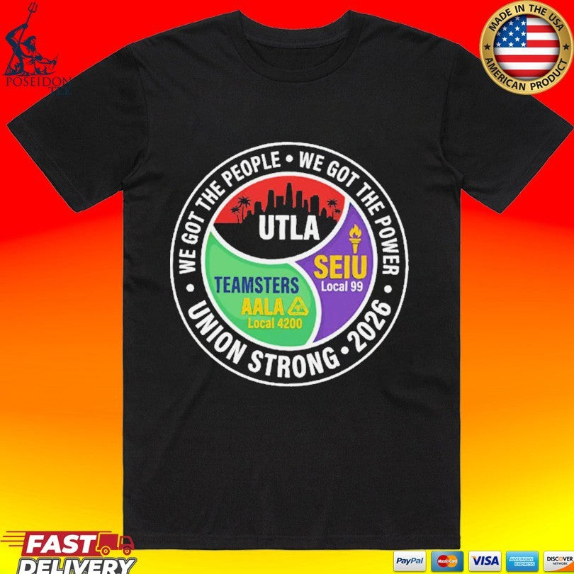 Union Strong 2026 Utla Seiu Teamsters Aala T-shirt Unisex T-shirt, Sweatshirt, Hoodie, Long Sleeve Tee - T-Shirt, Sweatshirt, Hoodie