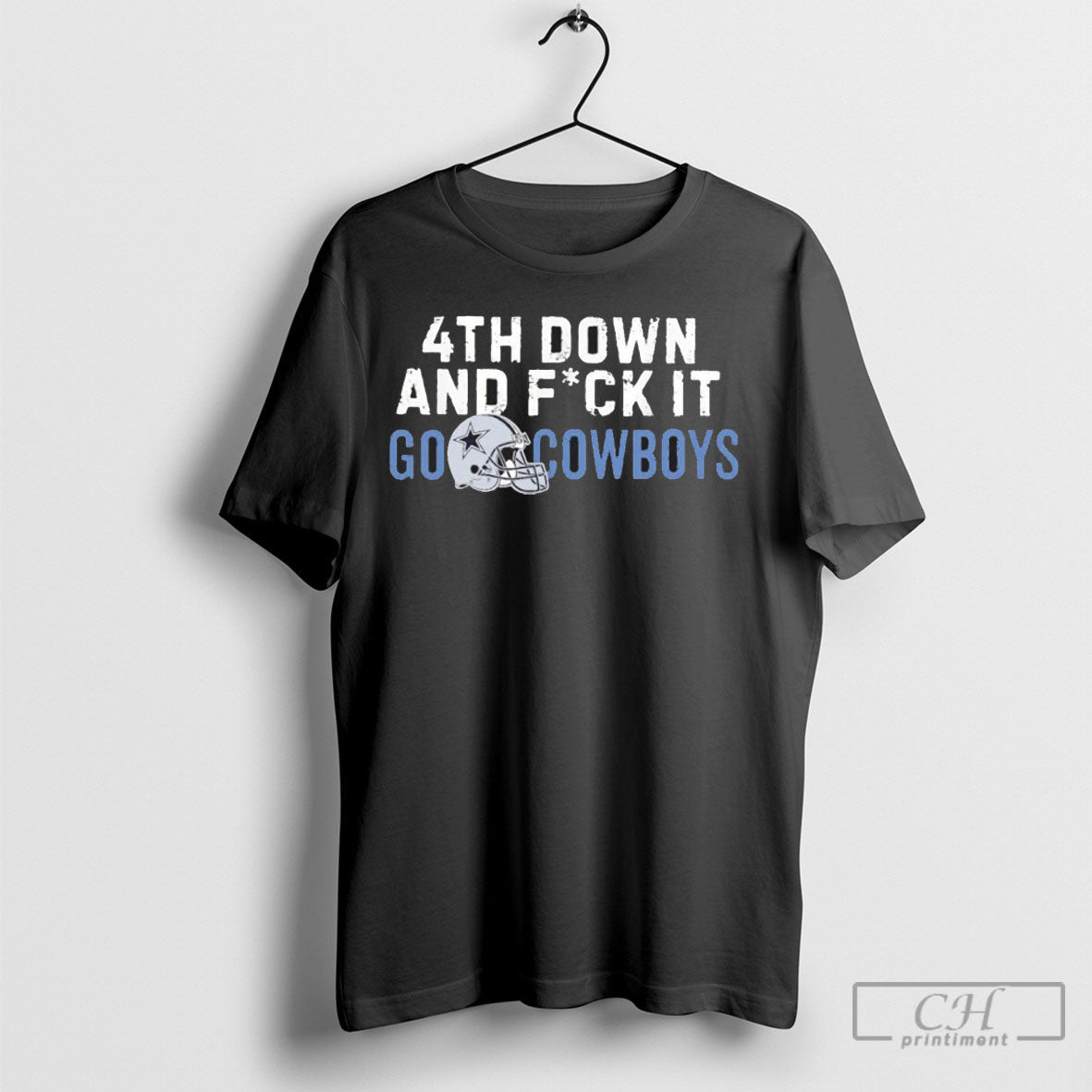 4th Down And Fuck It Go Dallas Cowboys T T Shirt Unisex T-shirt, Sweatshirt, Hoodie, Long Sleeve Tee - T-Shirt, Sweatshirt, Hoodie