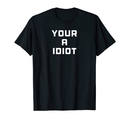 Bad Grammer Your Idiot Dad Joke T-Shirt - Minimalist Print for Adults - T-Shirt, Sweatshirt, Hoodie