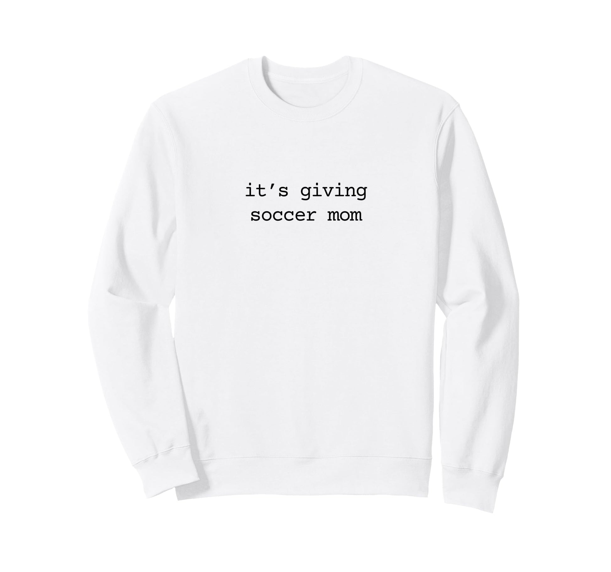 Its Giving Soccer Mom Soccer Mama Sweatshirt - Graphic Print Men Women - T-Shirt, Sweatshirt, Hoodie