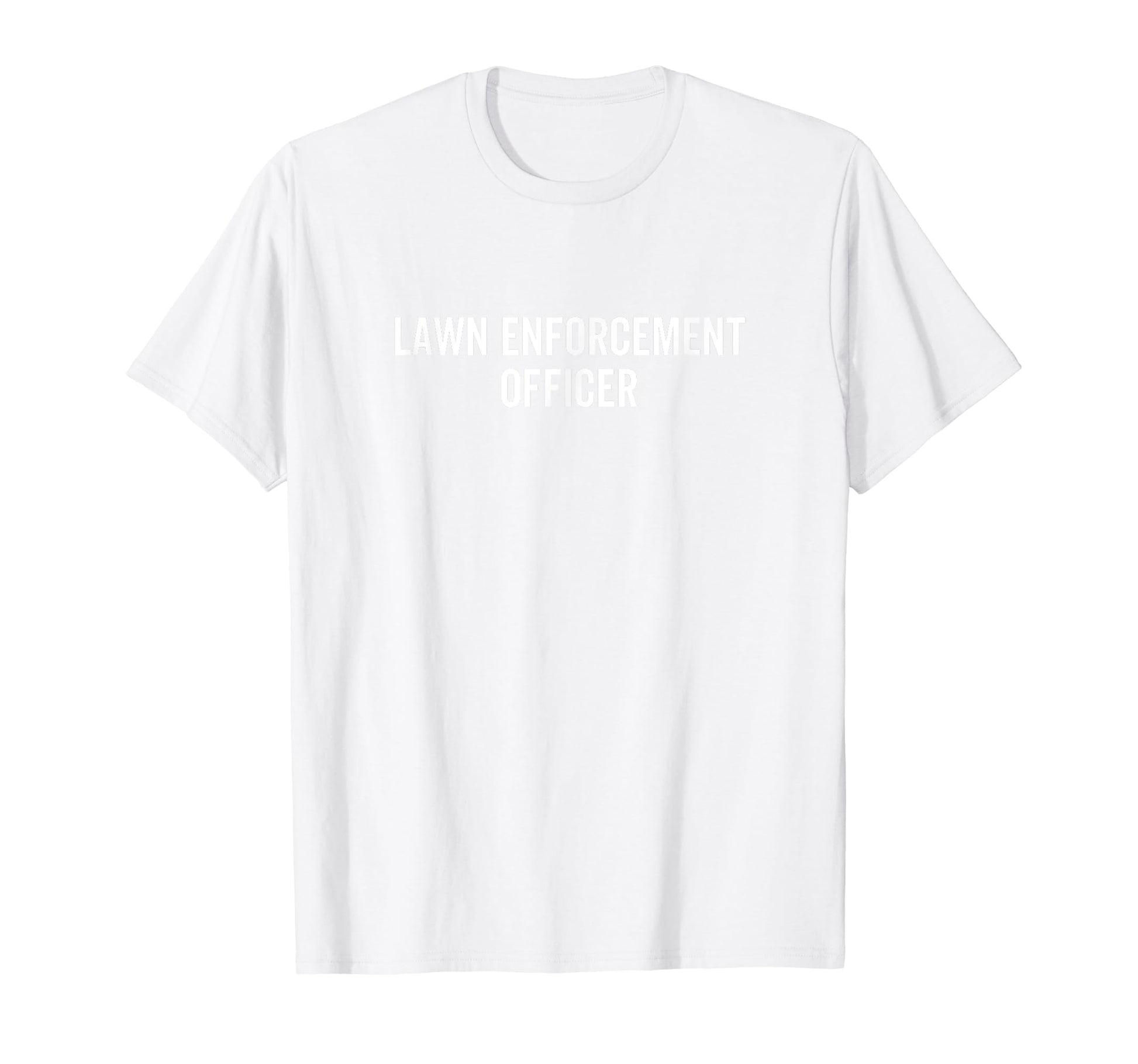 Lawn Enforcement Officer Funny Dad T-Shirt - Streetwear Style for Adults - T-Shirt, Sweatshirt, Hoodie