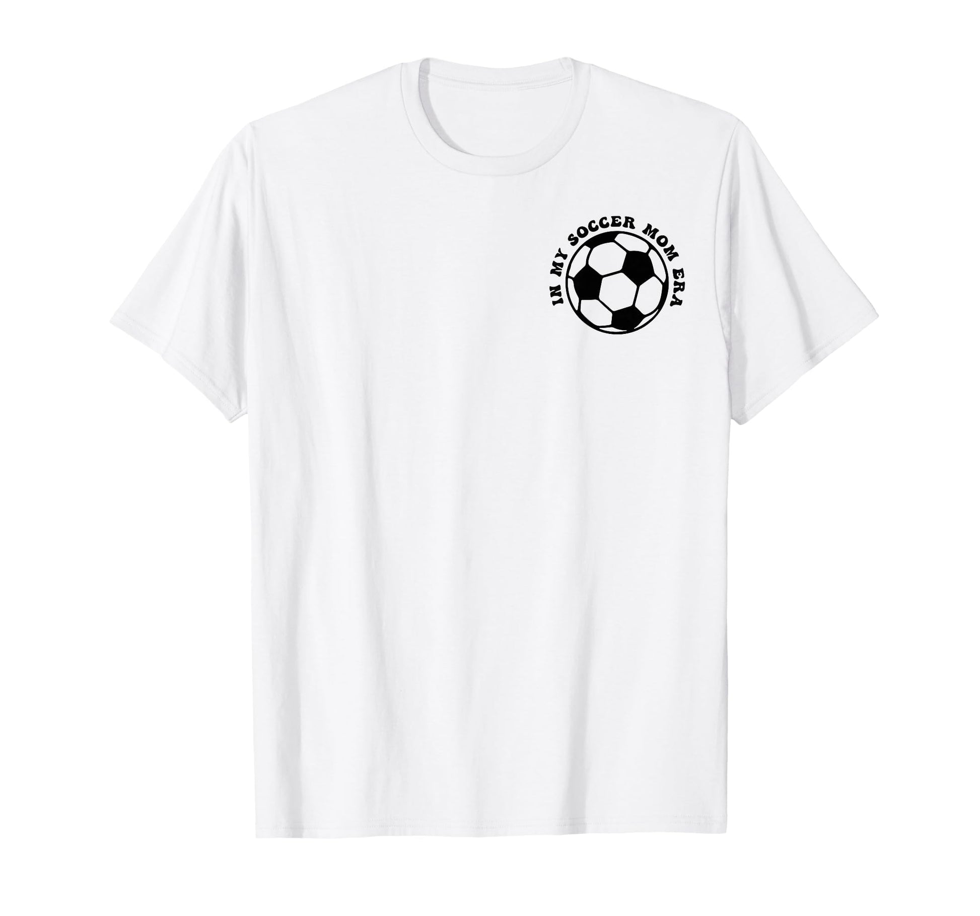 My Soccer Mom Era 2 Sides Front Back T-Shirt - Unique Graphic for Adults - T-Shirt, Sweatshirt, Hoodie