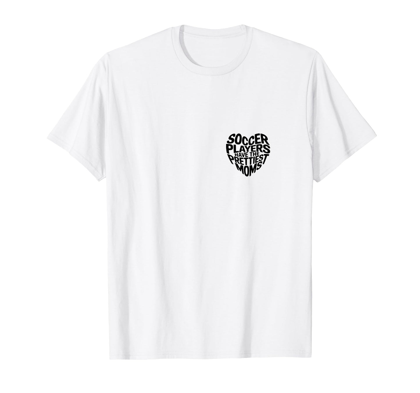 Soccer Players Have Prettiest Moms T-Shirt - Minimalist Print Men Women - T-Shirt, Sweatshirt, Hoodie