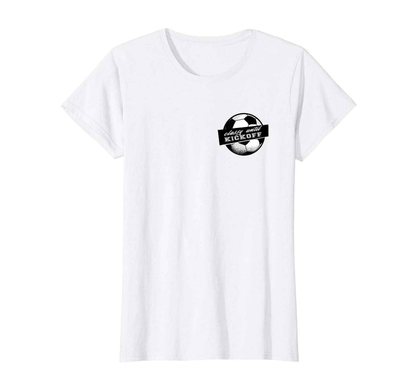 Soccer Classy Until Kickoff Female T-Shirt - Streetwear Style Men Women - T-Shirt, Sweatshirt, Hoodie
