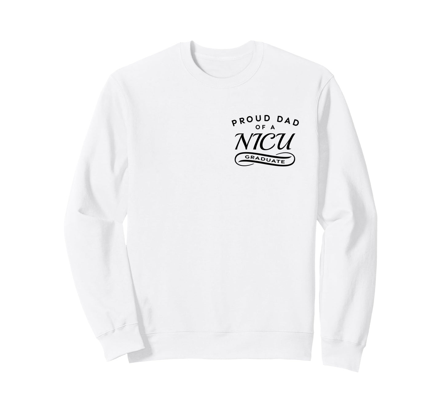 Proud Dad Nicu Graduate 2 Sided Sweatshirt - Fun Novelty Design Unisex - T-Shirt, Sweatshirt, Hoodie