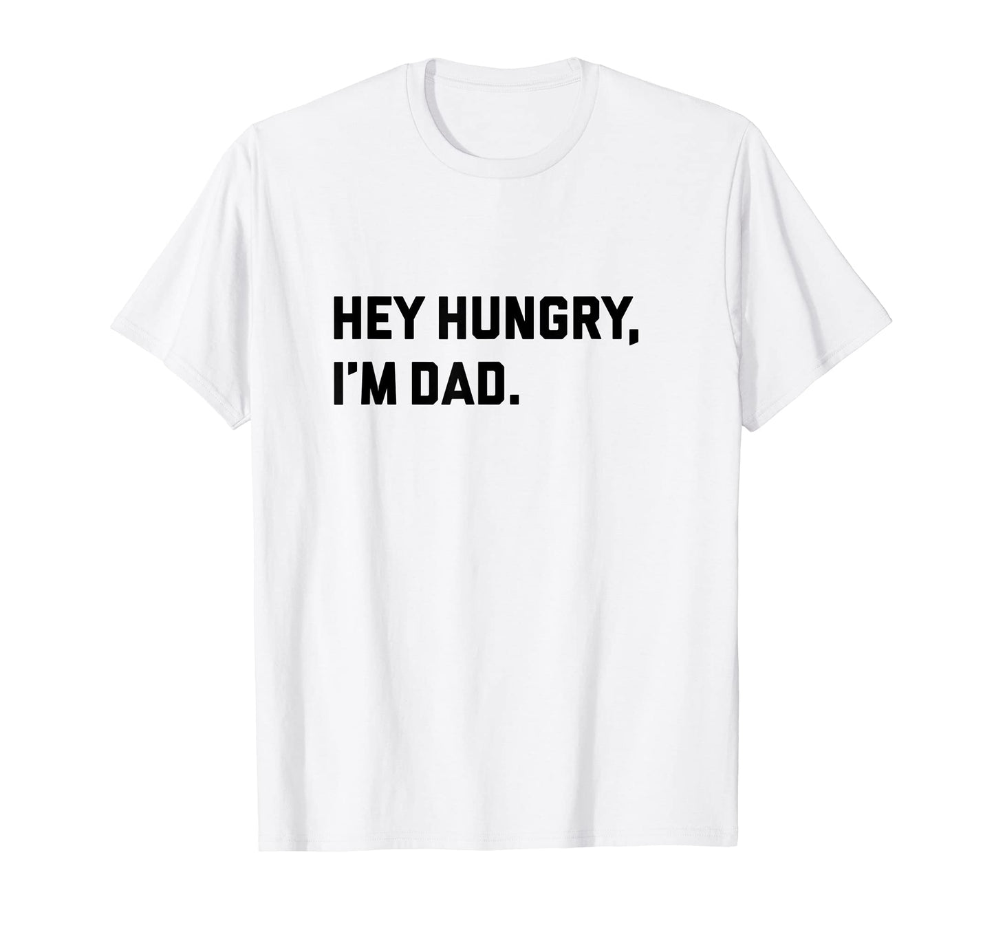 Mens Funny Hey Hungry Im Dad Joke T-Shirt - Aesthetic Graphic for Adults - T-Shirt, Sweatshirt, Hoodie