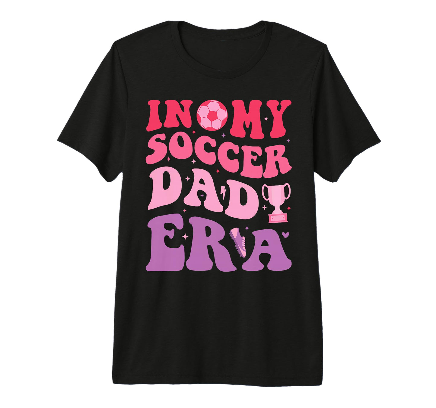 My Soccer Dad Era Funny Groovy T-Shirt - Casual Everyday Wear Men Women - T-Shirt, Sweatshirt, Hoodie